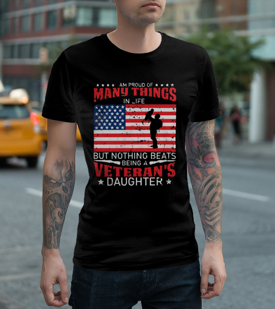 Proud Of Many Things In Life American Flag Silhouette Nothing Beats Being A Veteran's Daughter T-Shirt
