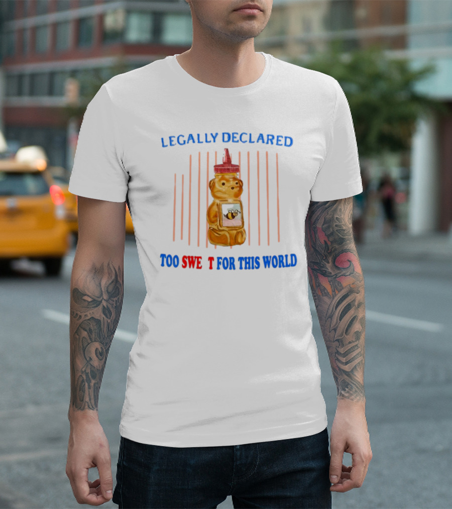 Legally Declared Too Sweet for This World Honey Bear Jail T-Shirt