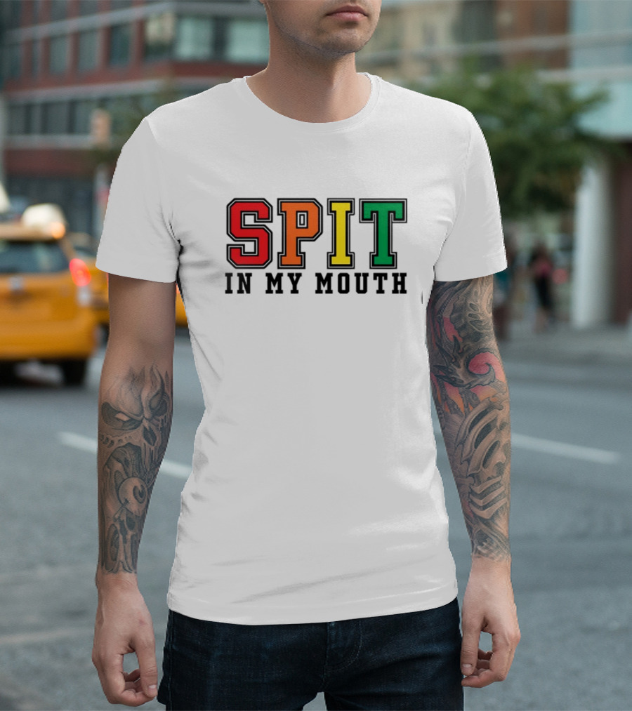 ShirtsThatGoHard SPIT IN MY MOUTH Bold Rainbow Letters T-Shirt