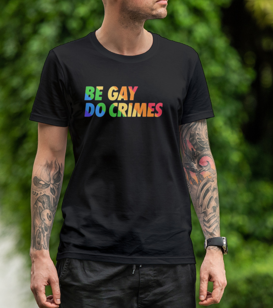 Be Gay Do Crimes Rainbow Pride T-Shirt