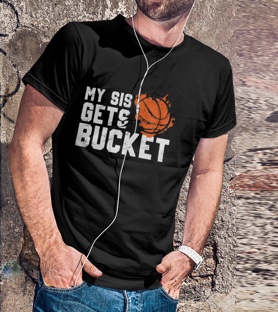 Women's My Sis Gets Buckets Basketball Sister 246 T-Shirt