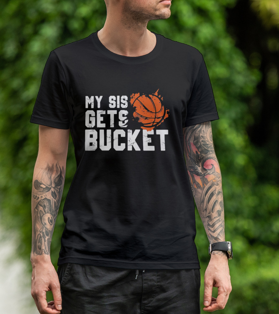Women's My Sis Gets Buckets Basketball Sister 246 T-Shirt