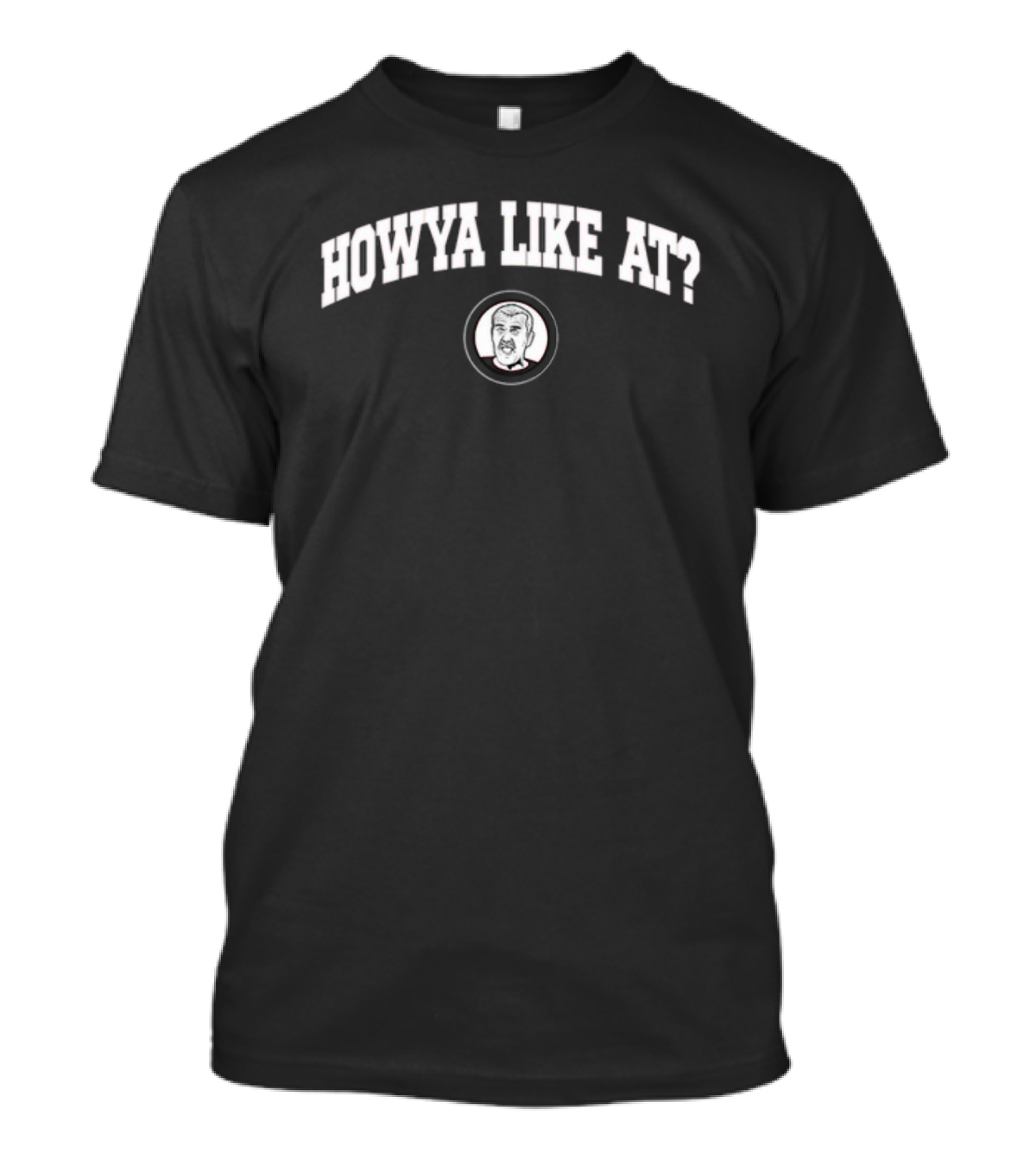 HOWYA LIKE AT? T-Shirt