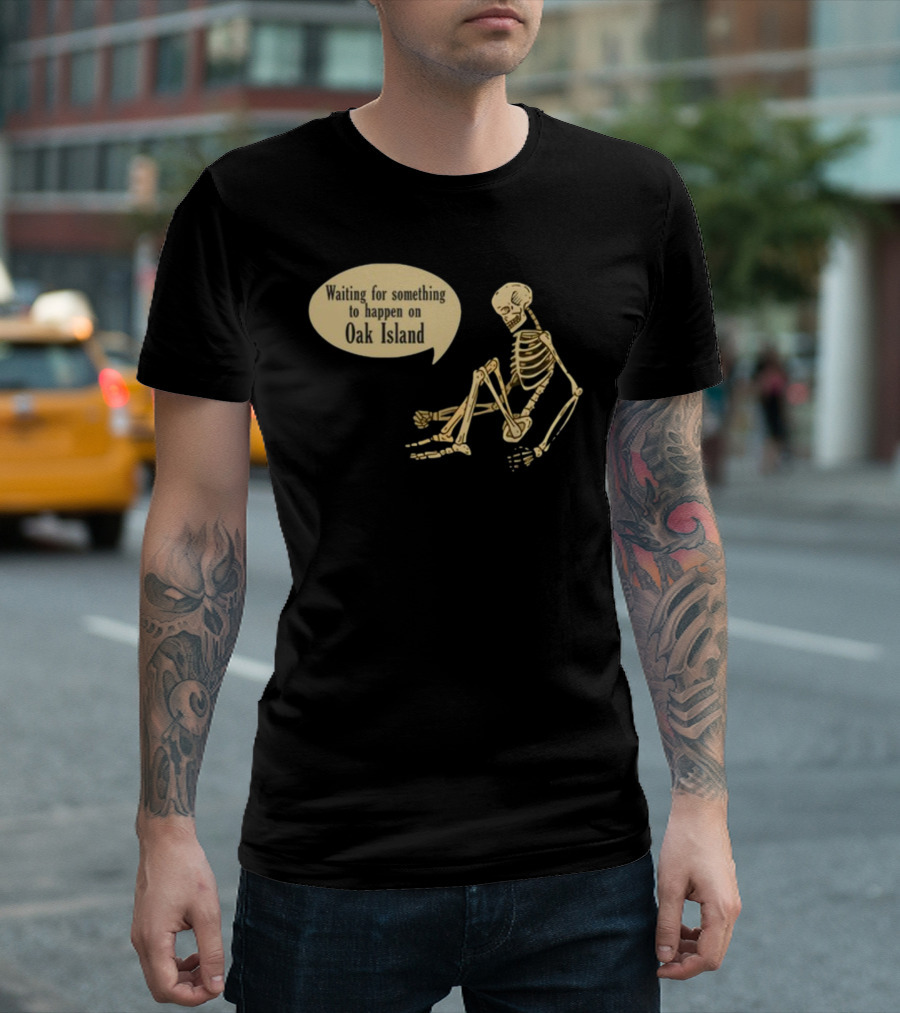 Waiting for Something to Happen on Oak Island with Skeleton Sitting in Anticipation T-Shirt