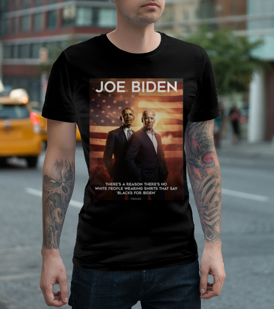JOE BIDEN There's A Reason There's No White People Wearing Shirts That Say 'Blacks For Biden' T-Shirt