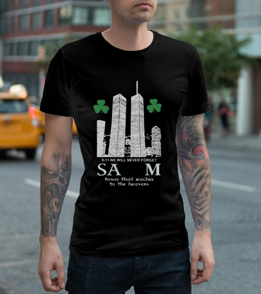9-11 We Will Never Forget Shamrock Salem Tower That Reaches To The Heavens T-Shirt