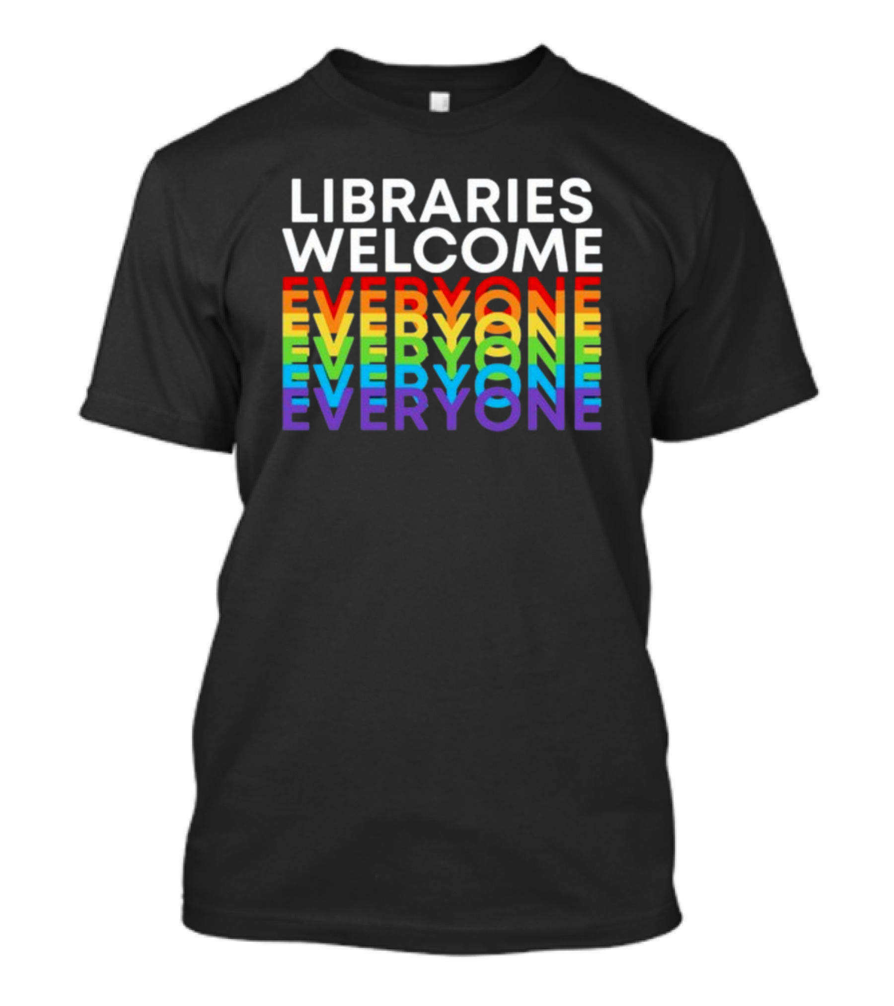Libraries Welcome Everyone Rainbow Pride Inclusive Message T-Shirt