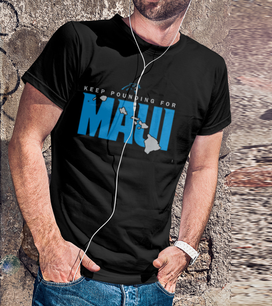 Keep Pounding For Maui Carolina Panthers Hawaii Support T-Shirt