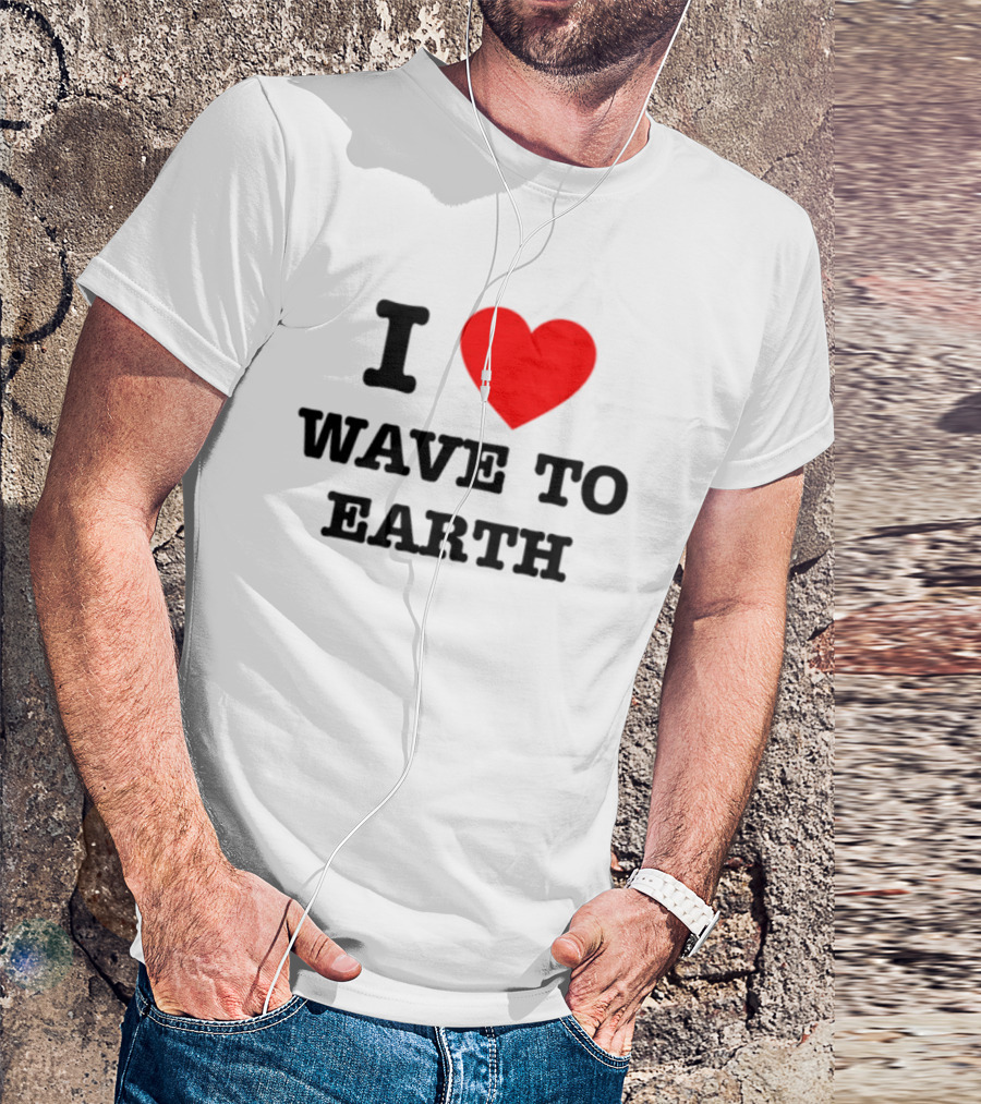 I Love Heart Wave To Earth T-Shirt