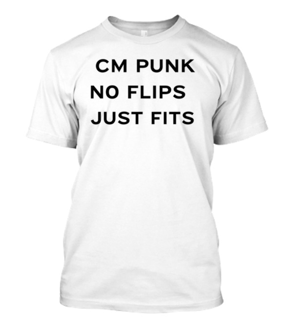 CM Punk No Flips Just Fits Catchphrase T-Shirt