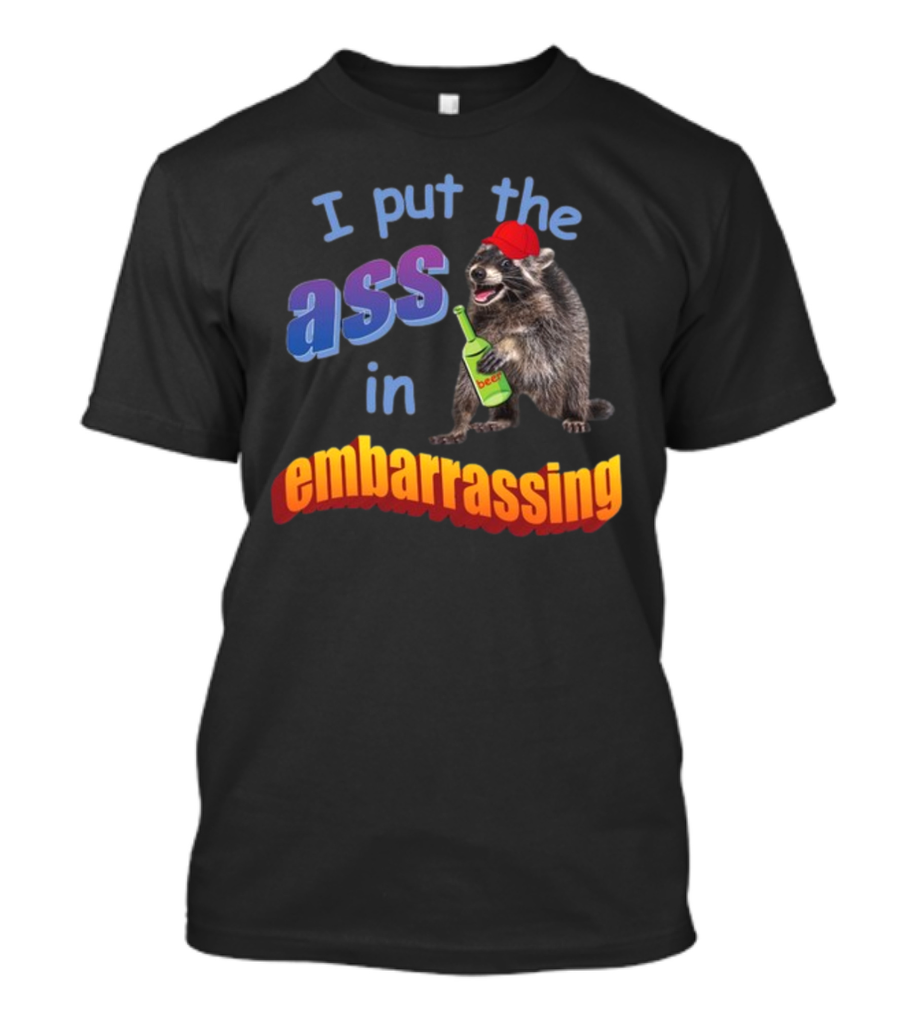 Spencers Raccoon I Put The Ass In Embarrassing Beer Bottle Hat T-Shirt