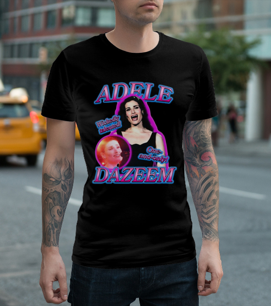 ADELE DAZEEM WICKEDLY TALENTED ONE-AND-ONLY T-Shirt