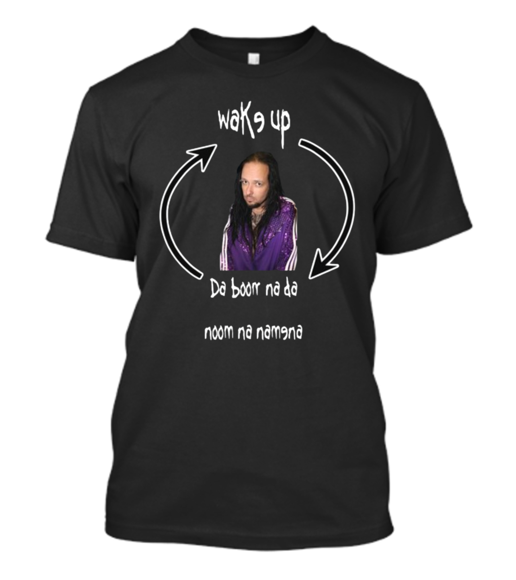 Wake Up Da Boom Na Da Noom Na Namena T-Shirt