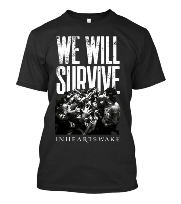 We Will Survive Inheartswake Concert Crowd Connection T-Shirt