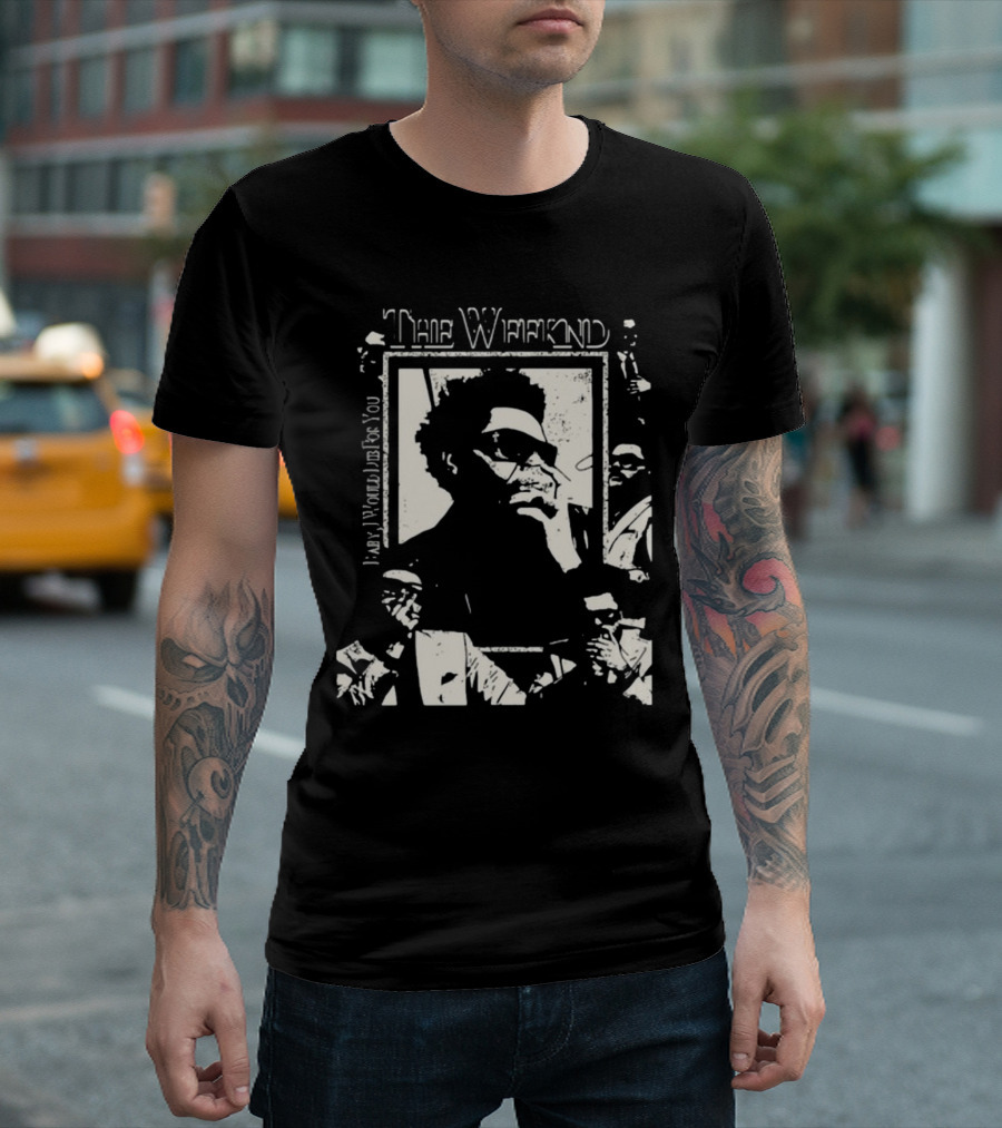 The Weeknd Baby I Would Die For You Trisha Paytas T-Shirt