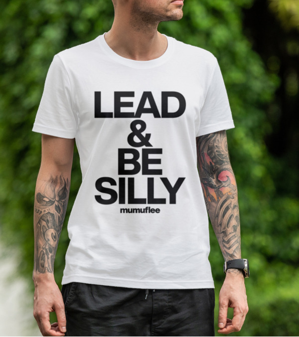 Lead And Be Silly Mumuflee T-Shirt