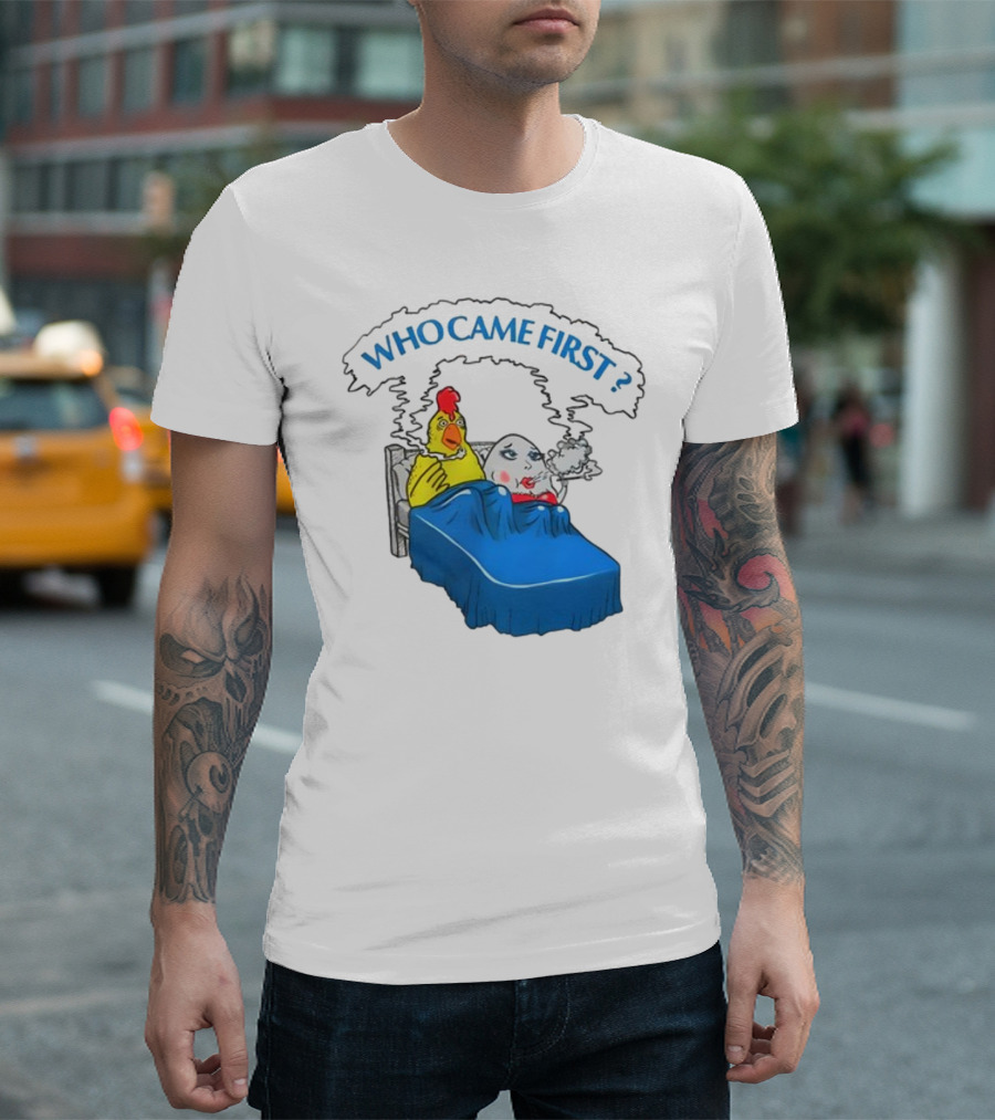 WHO CAME FIRST Chicken and Egg Joke T-Shirt