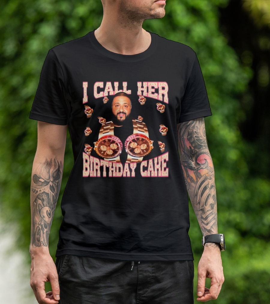 I Call Her Birthday Cake Watches DJ T-Shirt