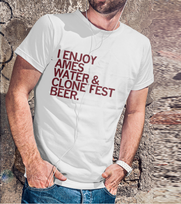 Raygun I Enjoy Ames Water And Clone Fest Beer Text T-Shirt