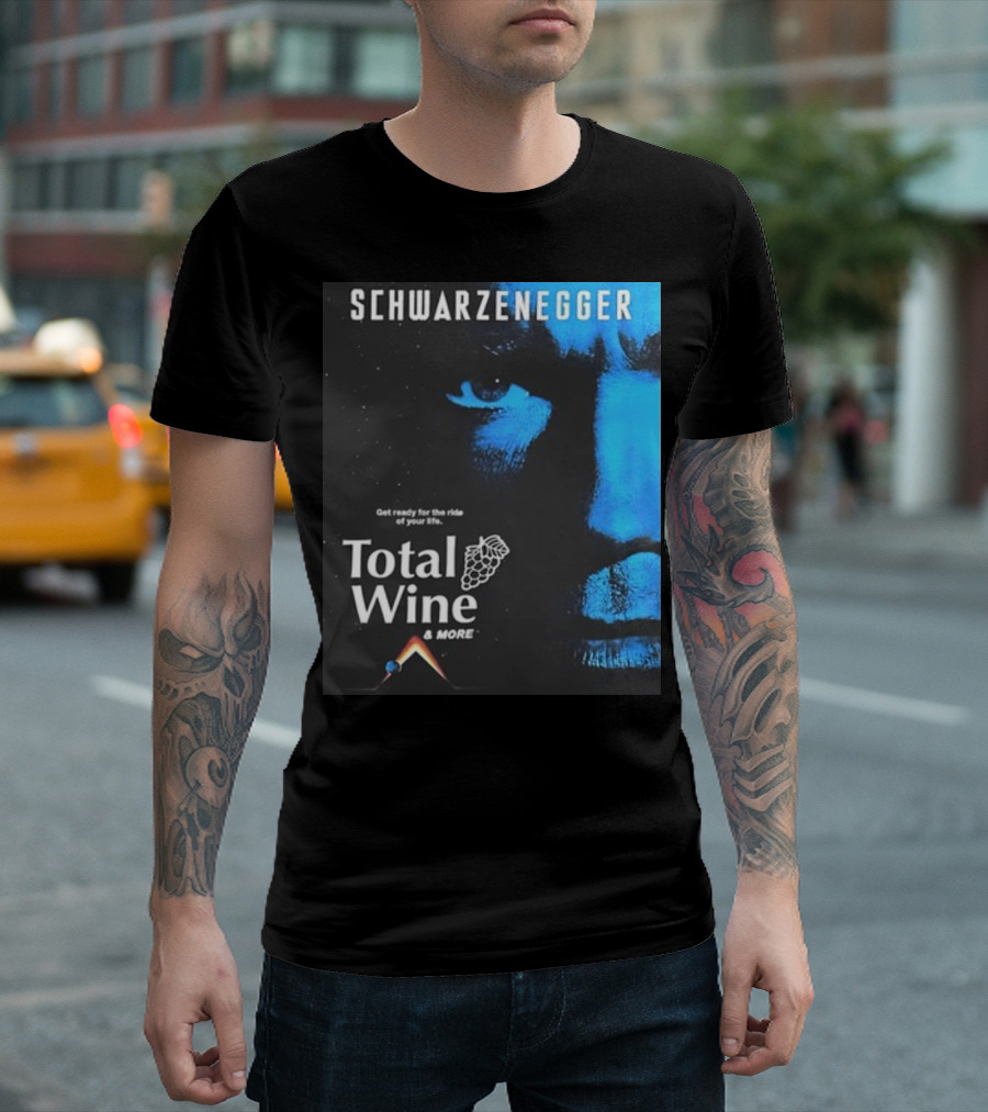 Schwarzenegger Get Ready for the Ride of Your Life Total Wine and More T-Shirt