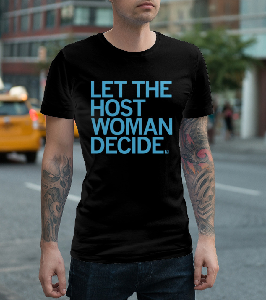 Raygun Let The Host Woman Decide T-Shirt