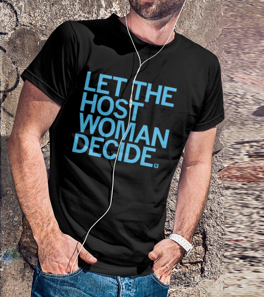 Raygun Let The Host Woman Decide T-Shirt