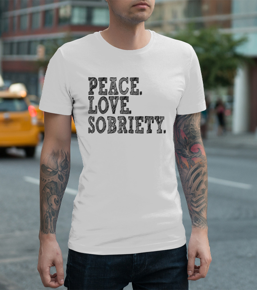 PEACE LOVE SOBRIETY T-Shirt