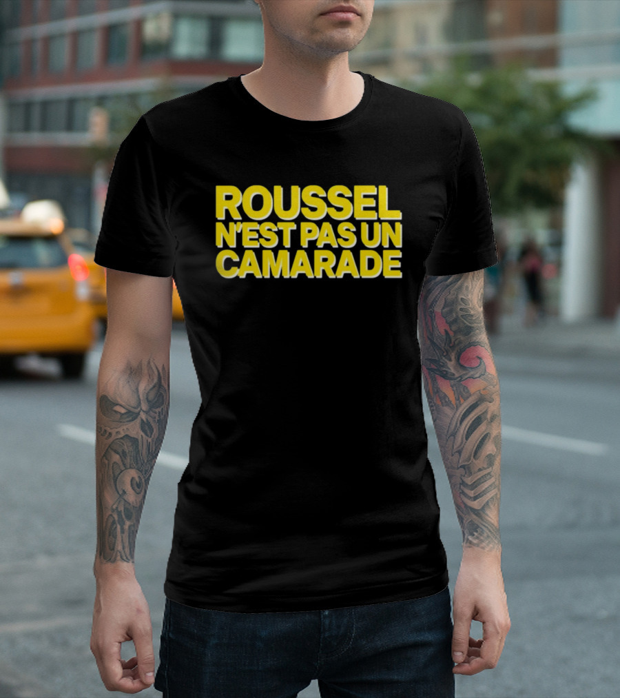 Roussel N'est Pas Un Camarade Mocking Political Slogan Controversy T-Shirt