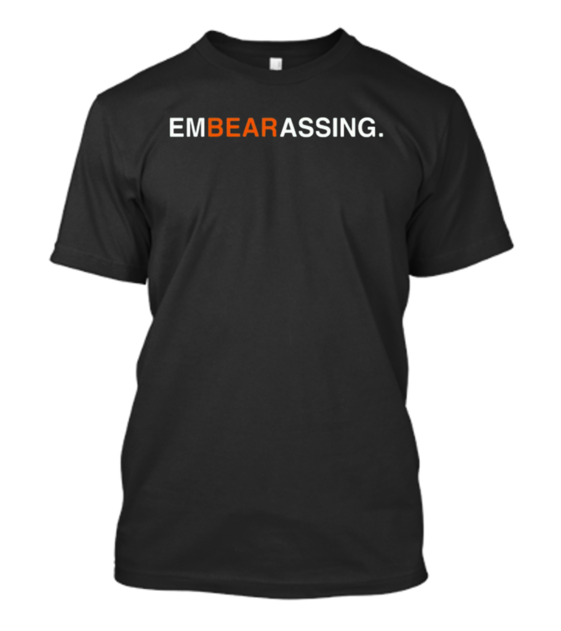 EMBEARASSING Obvious S Bear Humorous Phrase T-Shirt