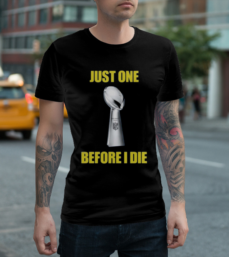 Just One Before I Die NFL Trophy Request T-Shirt