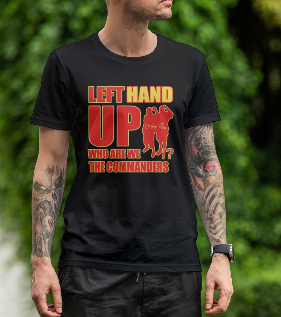 Left Hand Up Who Are We The Commanders OG Glory Bros T-Shirt