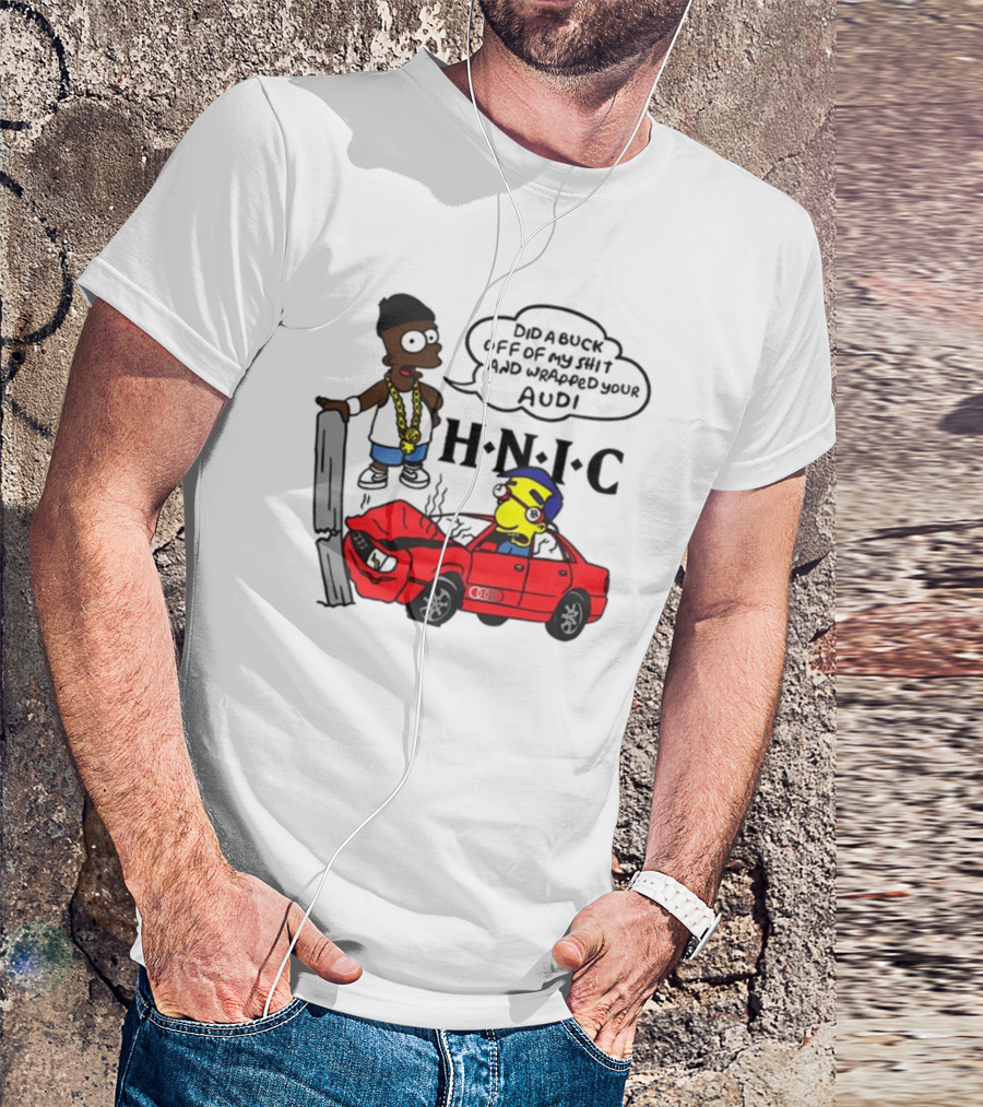For All To Envy Keep It Thoro Did A Buck And Wrapped Your Audi H.N.I.C T-Shirt
