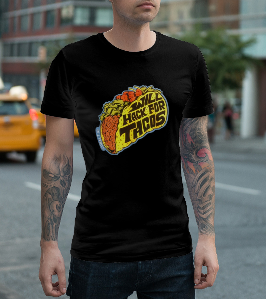 Will Hack for Tacos Cobalto Runcmd T-Shirt
