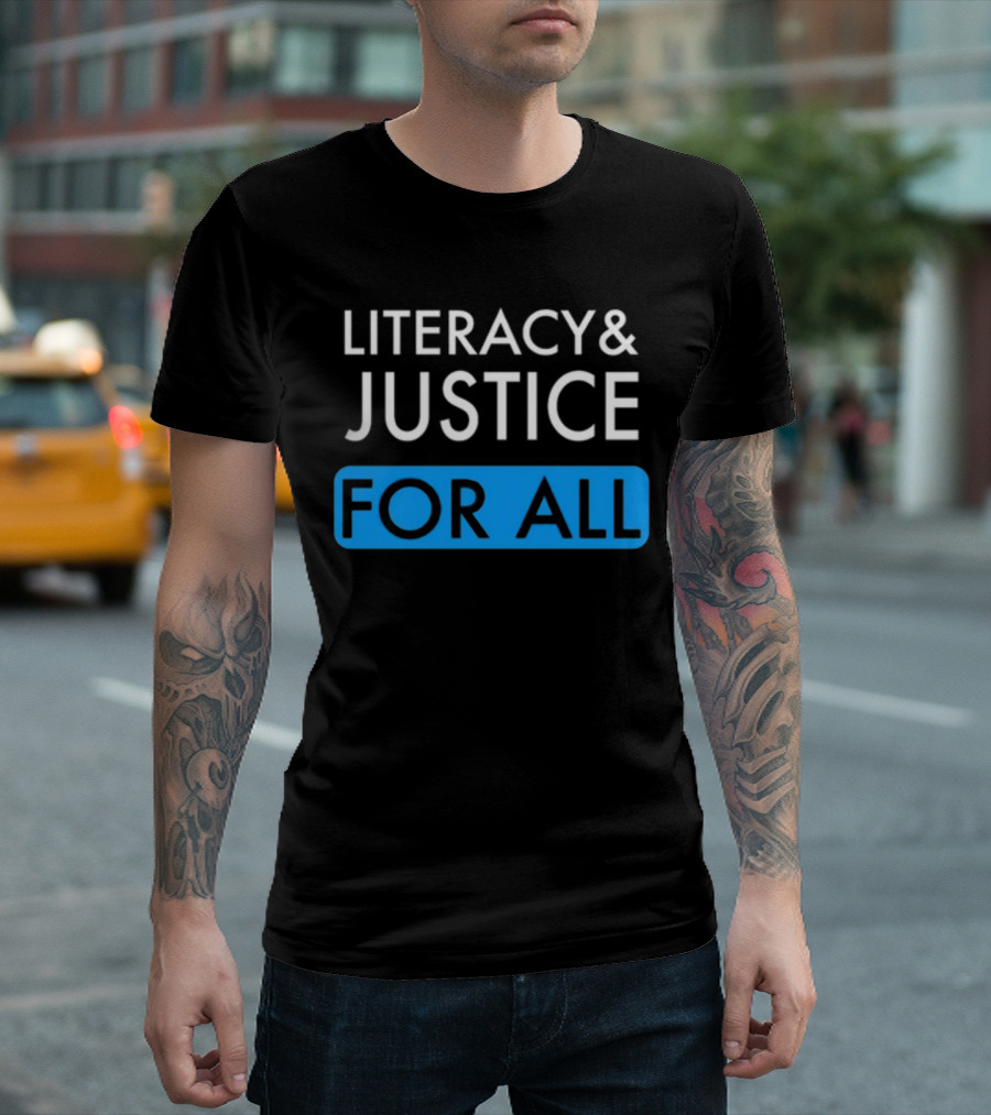 Literacy and Justice for All Bold Text Black and Blue T-Shirt