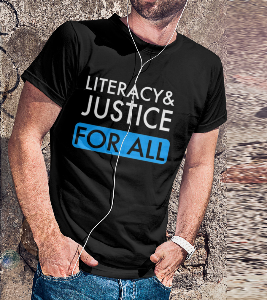 Literacy And Justice For All Bold Text Black And Blue T-Shirt