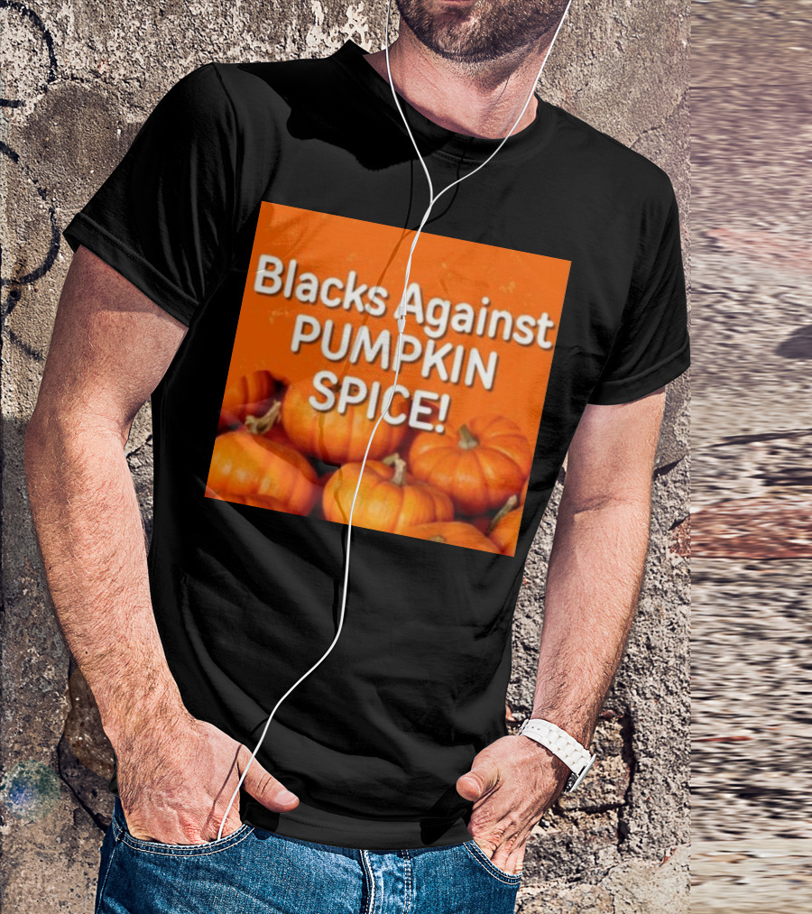 Olesoul572 Blacks Against Pumpkin Spice Pumpkins T-Shirt