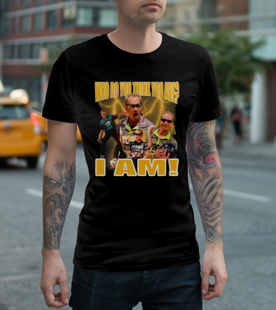 Pete Weber Who Do You Think You Are I Am Bowling Legend Sports T-Shirt