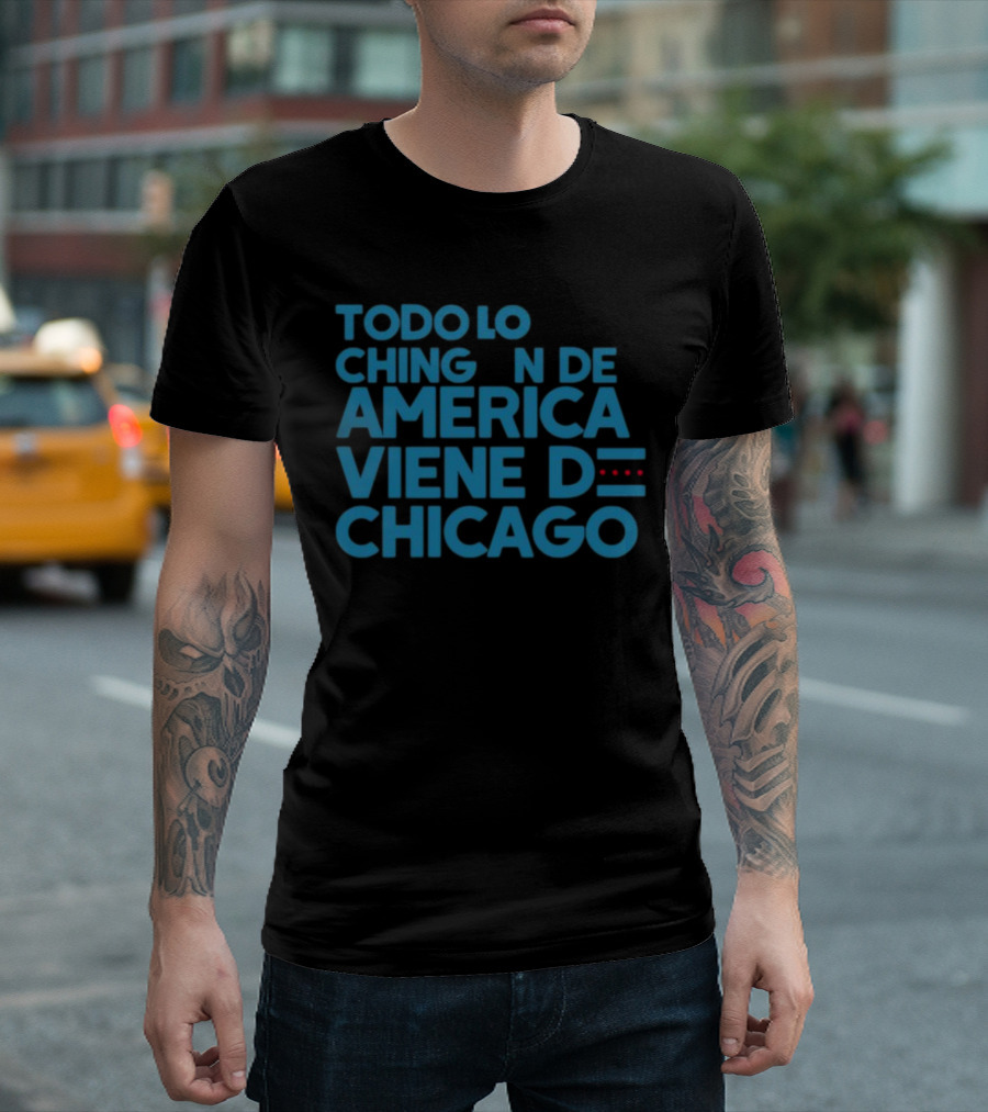 Todo Lo Chingón de América Viene de Chicago Iconic T-Shirt