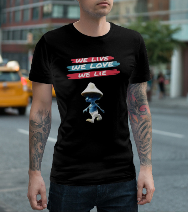 We Live We Love We Lie Smurf Cat Cringey Iconic Meme T-Shirt