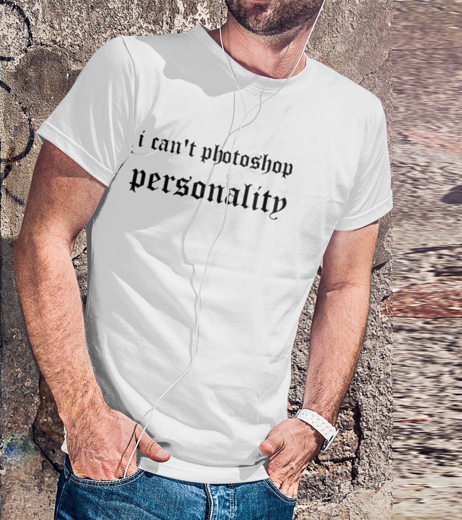 I Can't Photoshop Personality Statement Blackletter T-Shirt