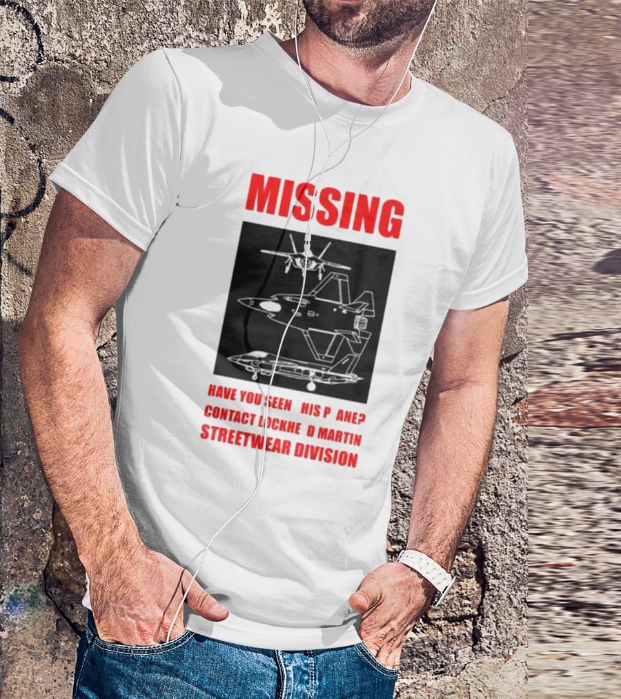 Griftsh0p Missing Plane Contact Lockheed Martin Streetwear Division Have You Seen This F35 T-Shirt