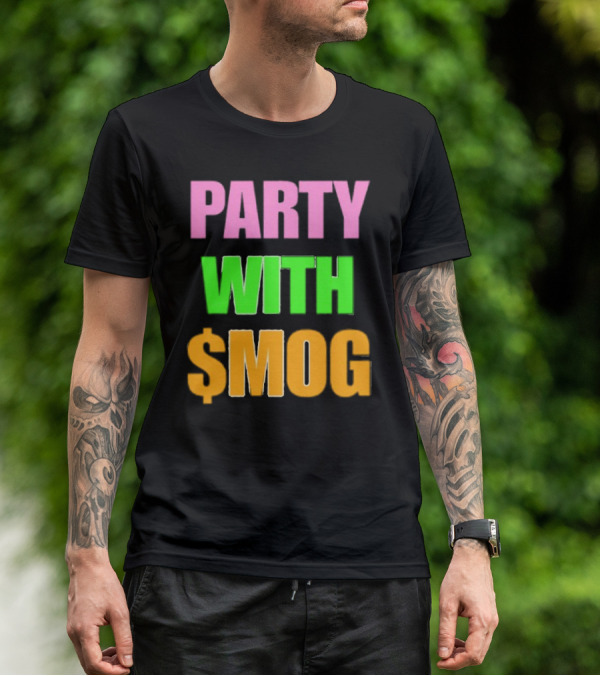 Party With $Mog T-Shirt