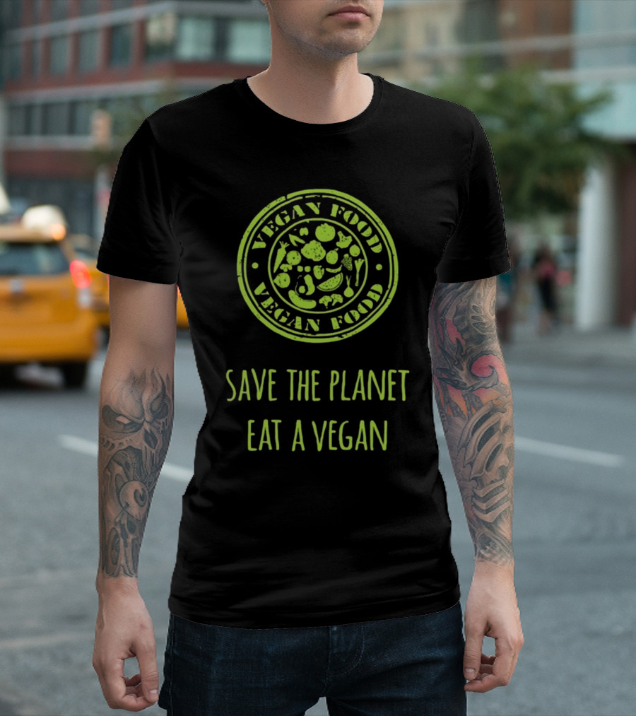 Vegan Food Save The Planet Eat A Vegan T-Shirt
