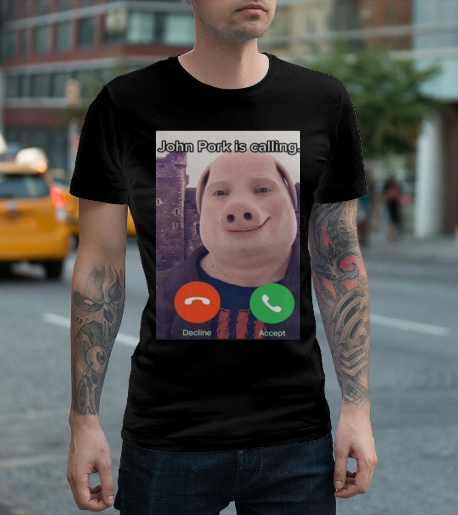 Funnyahhtees John Pork Is Calling Decline Accept T-Shirt