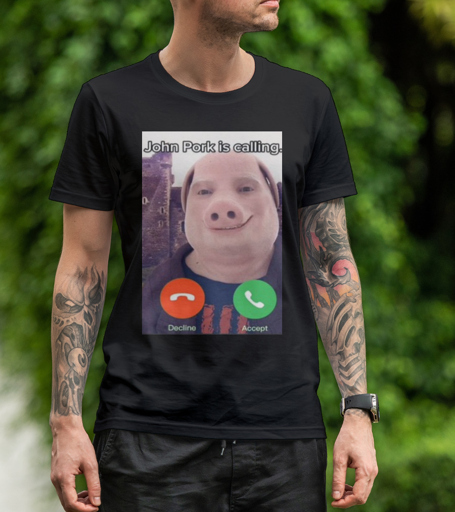 Funnyahhtees John Pork Is Calling Decline Accept T-Shirt