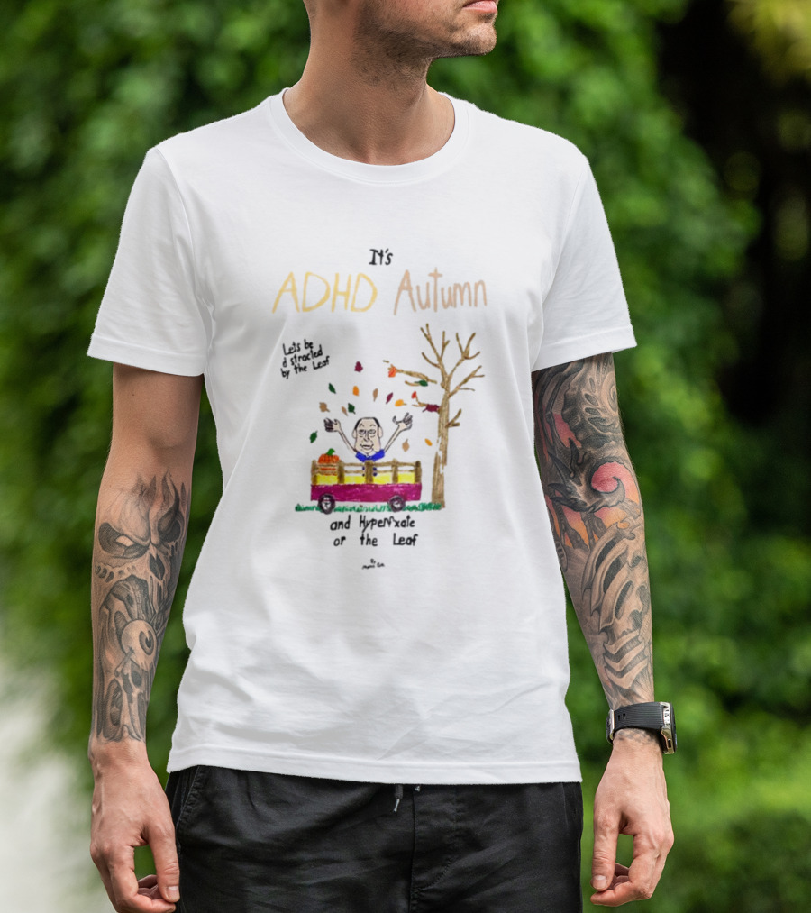 ADHD Autumn Let's Be Distracted By The Leaf And Hyperfixate On The Leaf With Cartoon Character In Train And Falling Leaves T-Shirt