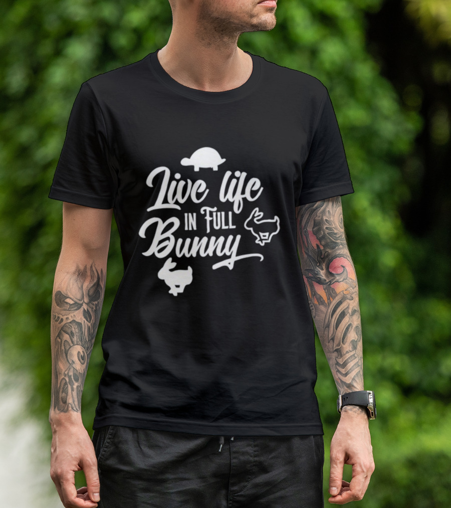 Live Life In Full Bunny Lesleyraekelly Turtles And Bunnies T-Shirt