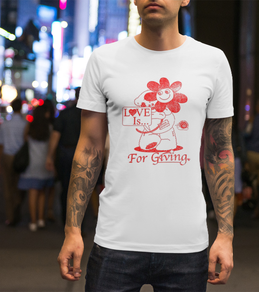 LOVE Is For Giving Smiling Flower And Bear Hugging T-Shirt