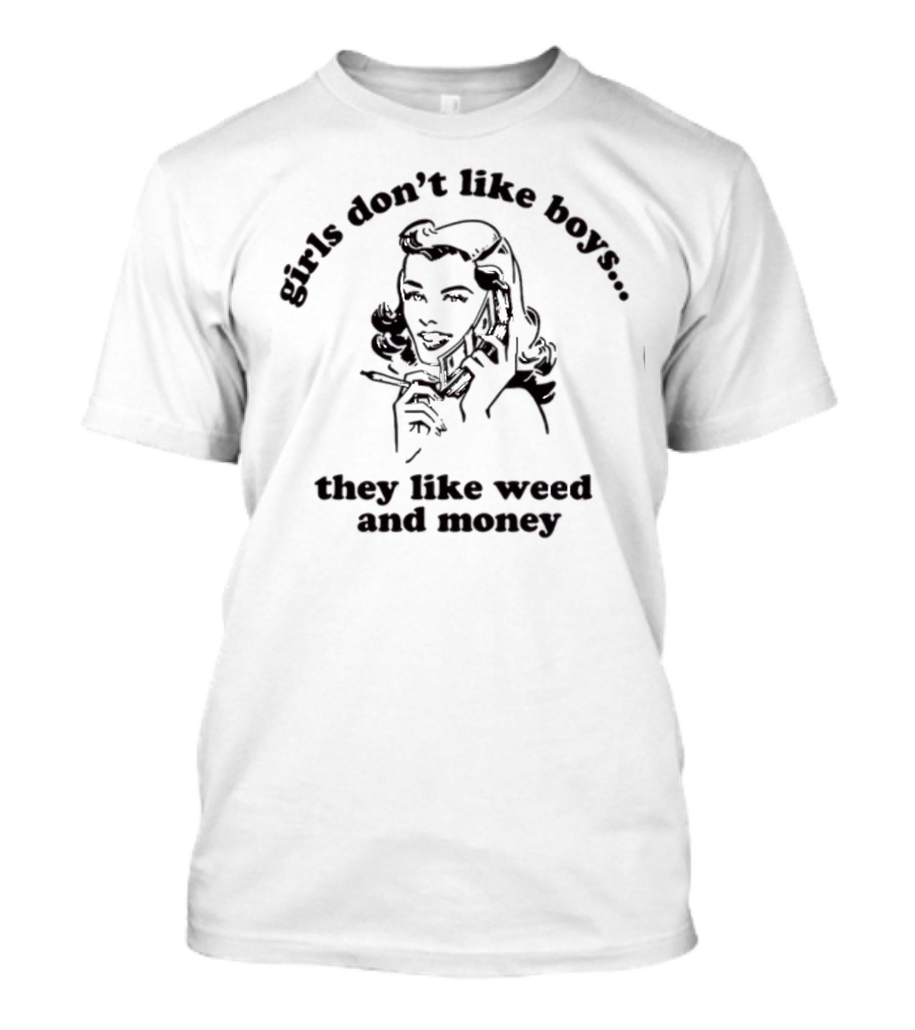 Spencers Girls Don't Like Boys They Like Weed And Money Retro Woman Smoking Phone T-Shirt