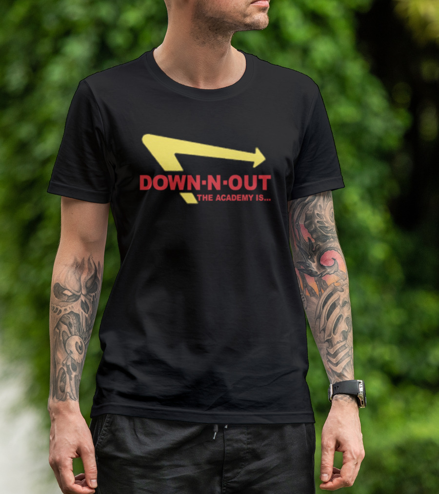 Down-N-Out The Academy Is In-N-Out Burger T-Shirt